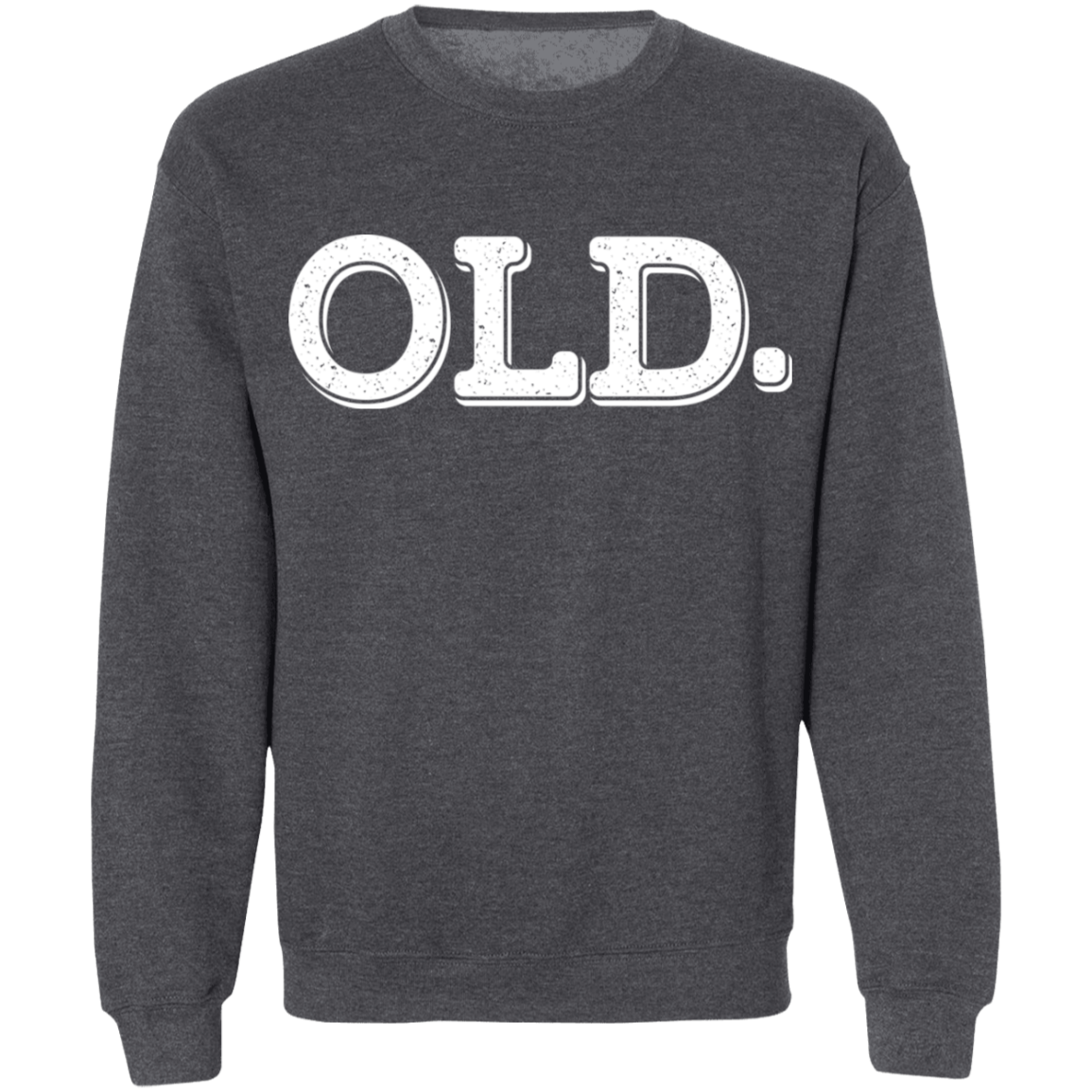OLD. Funny Birthday Crewneck Sweatshirt