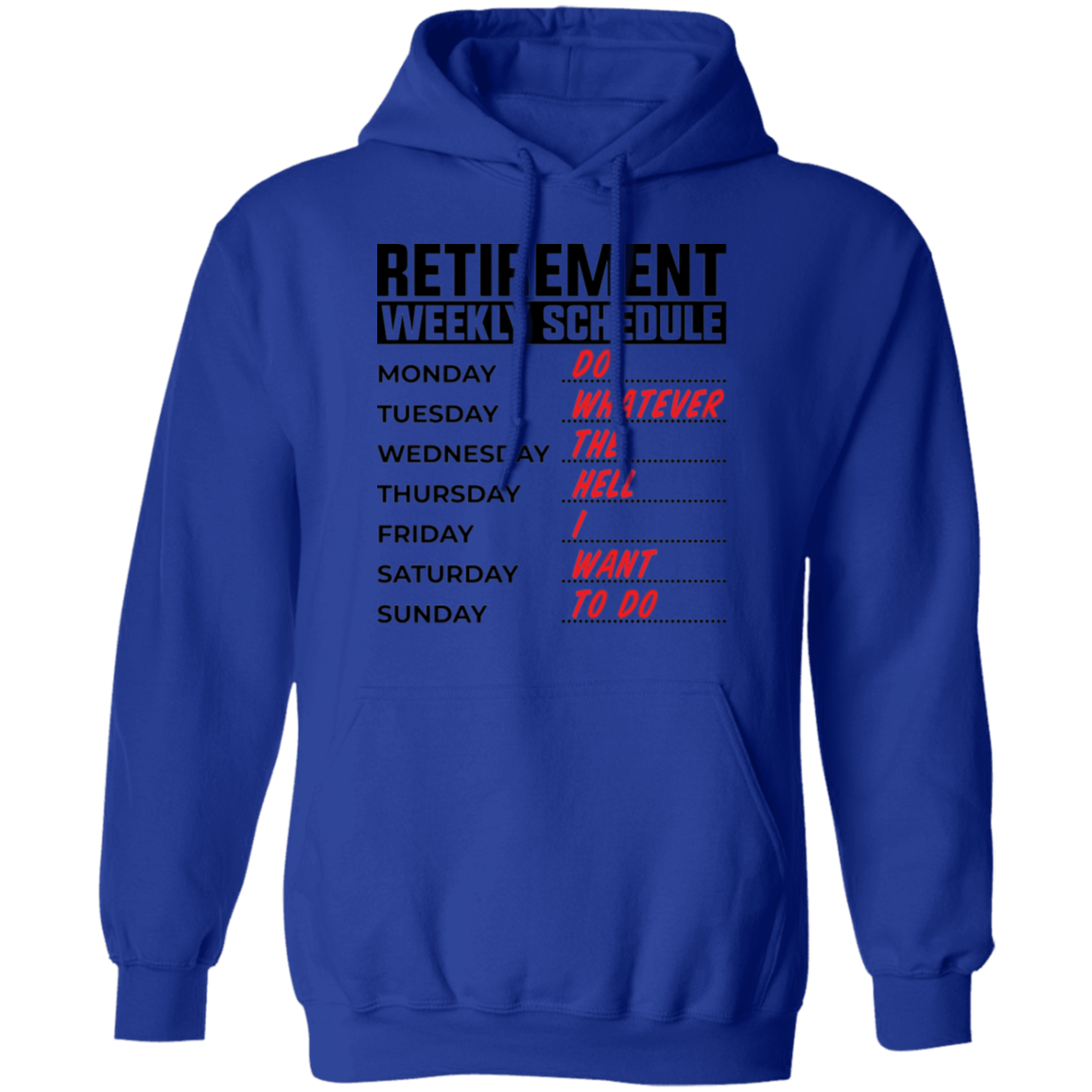 Retirement Weekly Schedule Funny Pullover Hoodie