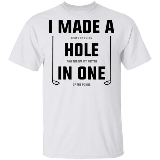 I Made A Hole In One Funny Golf T-Shirt