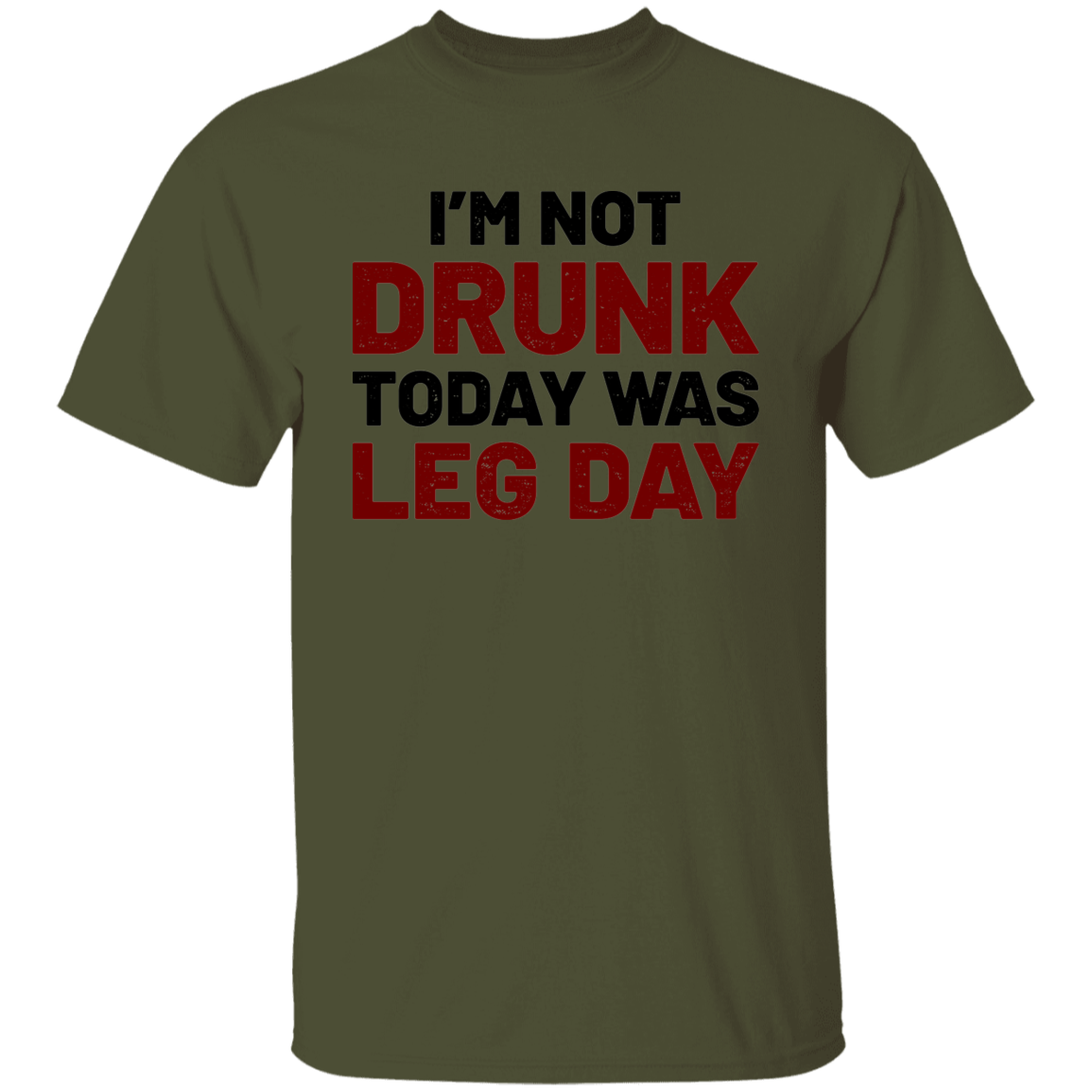 I'm Not Drunk Today Was Leg Day Funny Workout T-Shirt