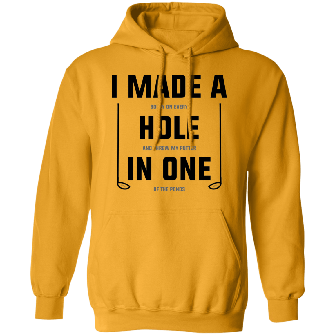 I Made A Hole In One Funny Golf Pullover Hoodie