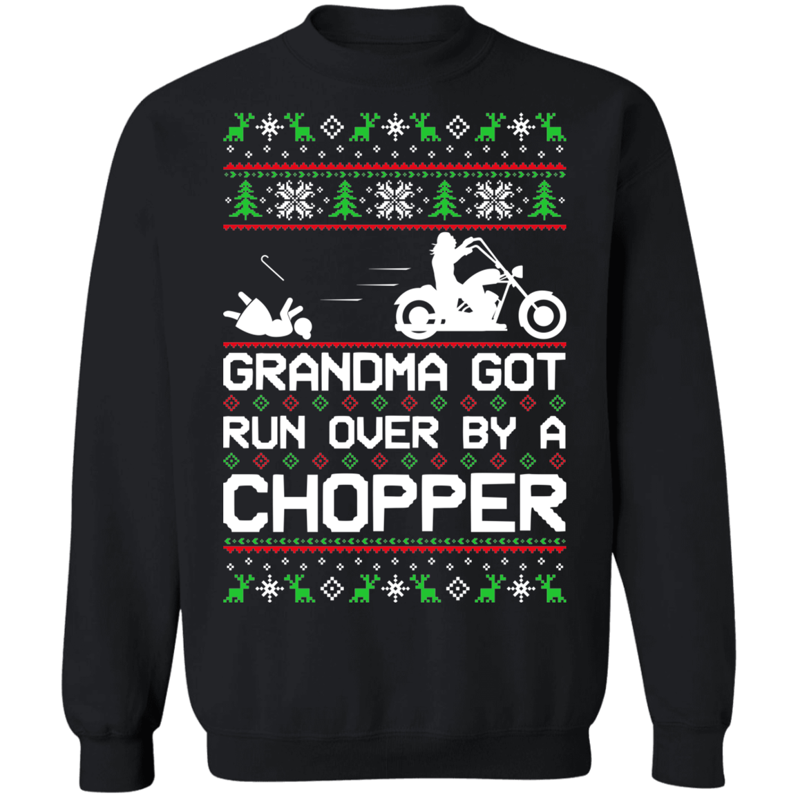 Chopper Motorcycle Ugly Christmas Grandma Got Run Over Crewneck Sweatshirt