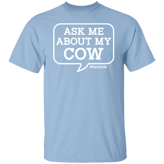 Ask Me About My Cow Funny Farming T-Shirt