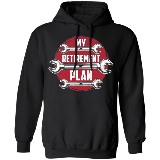 My Retirement Plan is Wrenching Automotive Mechanic Pullover Hoodie