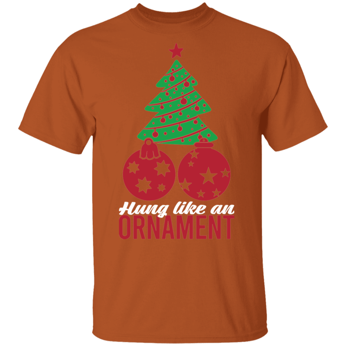 Hung Like An Ornament Christmas Tree Funny T-Shirt