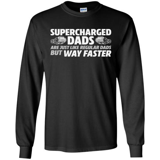 SUPERCHARGED DADS ARE JUST LIKE REGULAR DADS BUT WAY FASTER  T-Shirt