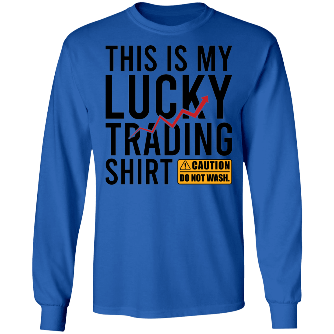 This Is My Lucky Trading Shirt DO NOT WASH Funny Long Sleeve T-Shirt