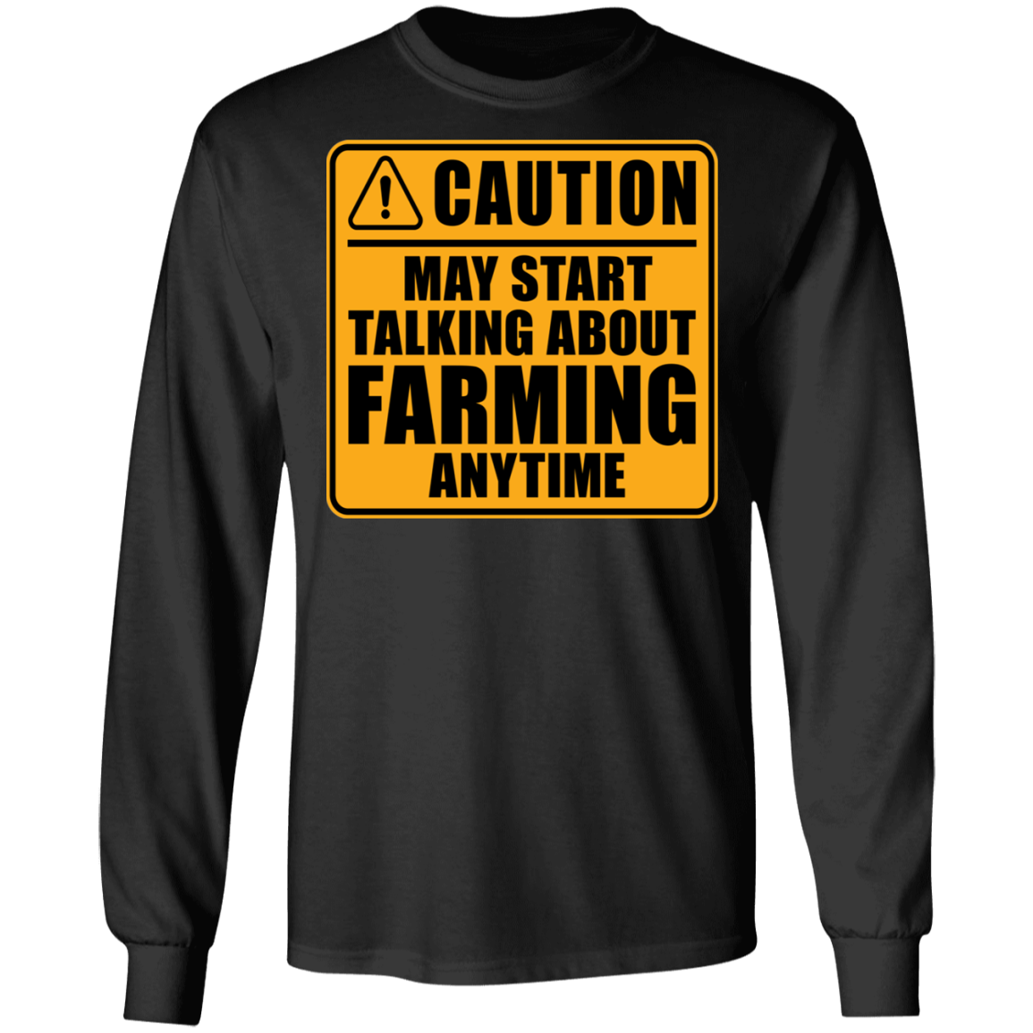 Caution May Start Talking About Farming Anytime Funny Long Sleeve T-Shirt