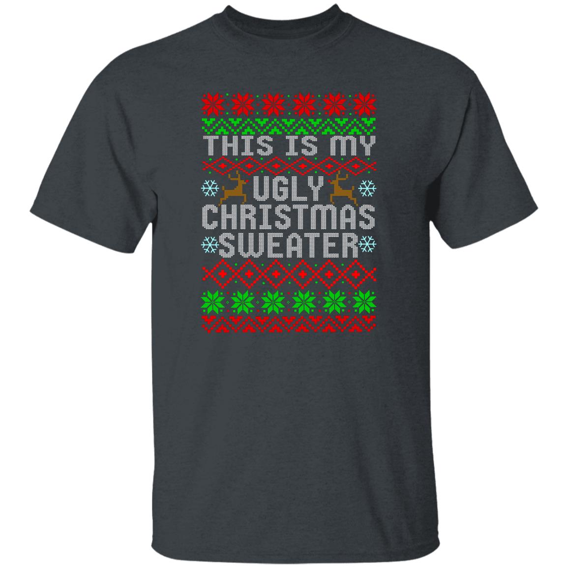 This Is My Ugly Christmas Sweater Christmas T-Shirt