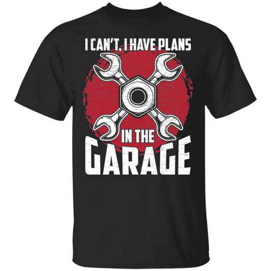 I Can't, I Have Plans In The Garage Automotive Mechanic T-Shirt
