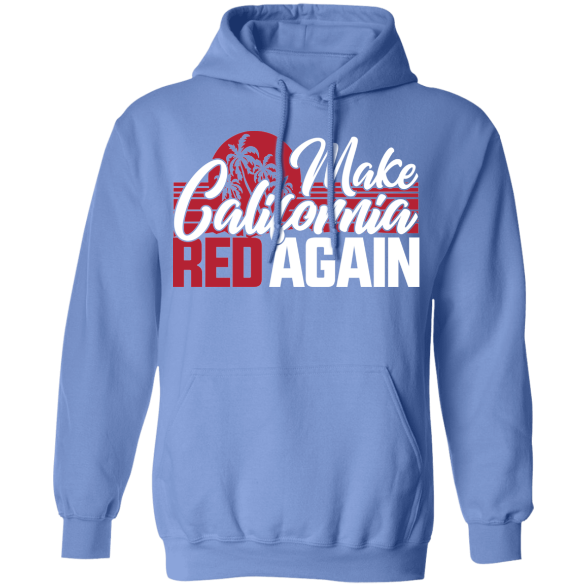 Make California Red Again Republican Pullover Hoodie