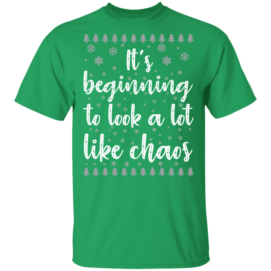 It's Beginning To Look A Lot Like Chaos Ugly Christmas T-Shirt