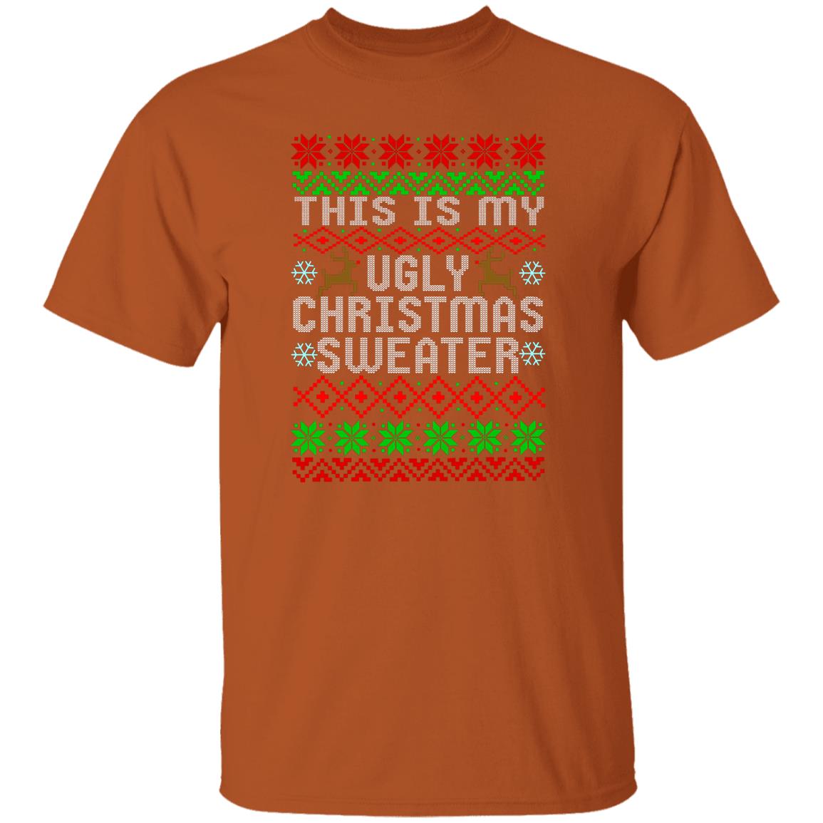 This Is My Ugly Christmas Sweater Christmas T-Shirt
