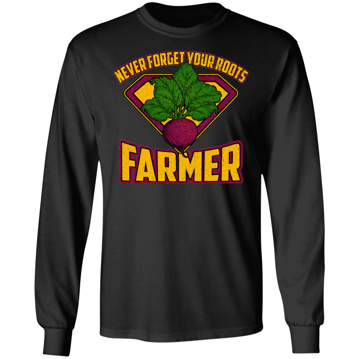 Never Forget Your Roots Farmer Long Sleeve T-Shirt