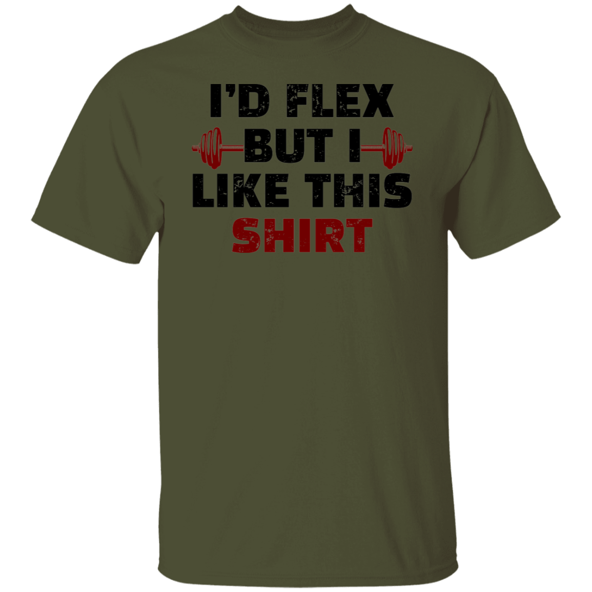 I'd Flex But I Like this Shirt Funny Workout T-Shirt