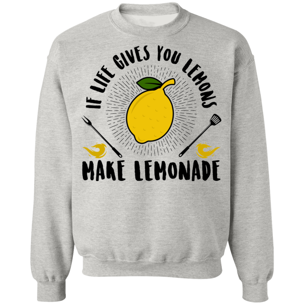 If Life Gives You Lemons Make Lemonade Crewneck Sweatshirt