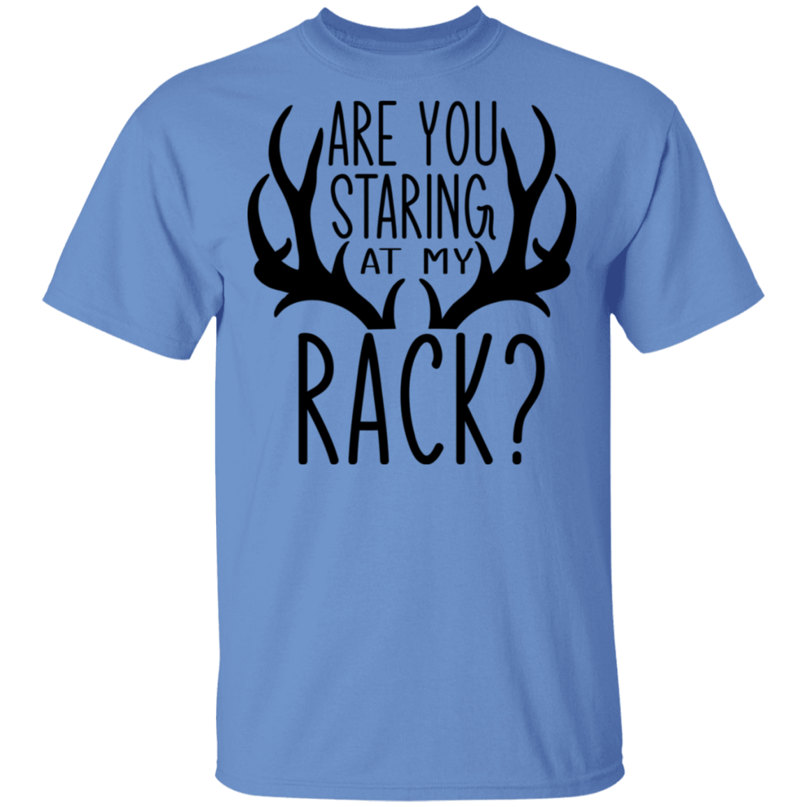 Are You Staring At My Rack? Funny Hunting T-Shirt