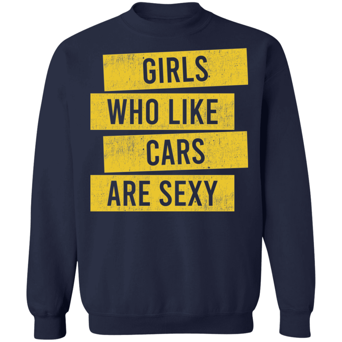 Girls Who Like Cars Are Sexy Crewneck Sweatshirt