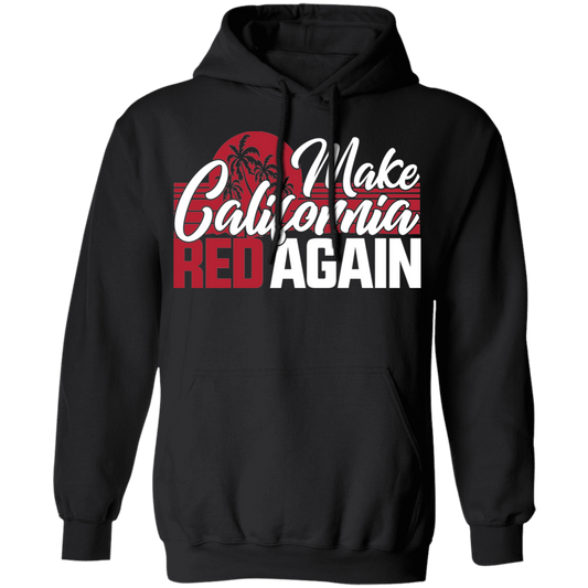 Make California Red Again Republican Pullover Hoodie