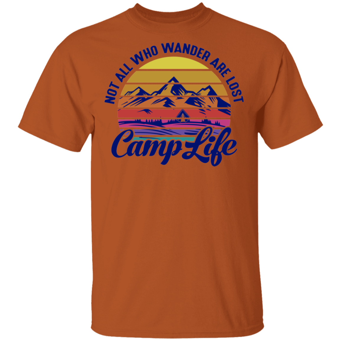 Not All Who Wander Are Lost Camp Life Camping T-Shirt