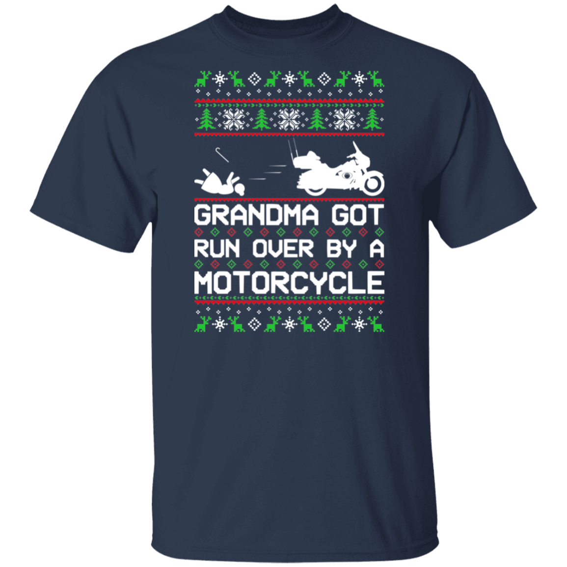 Motorcycle Grandma Got Run Over  Ugly Christmas T-Shirt