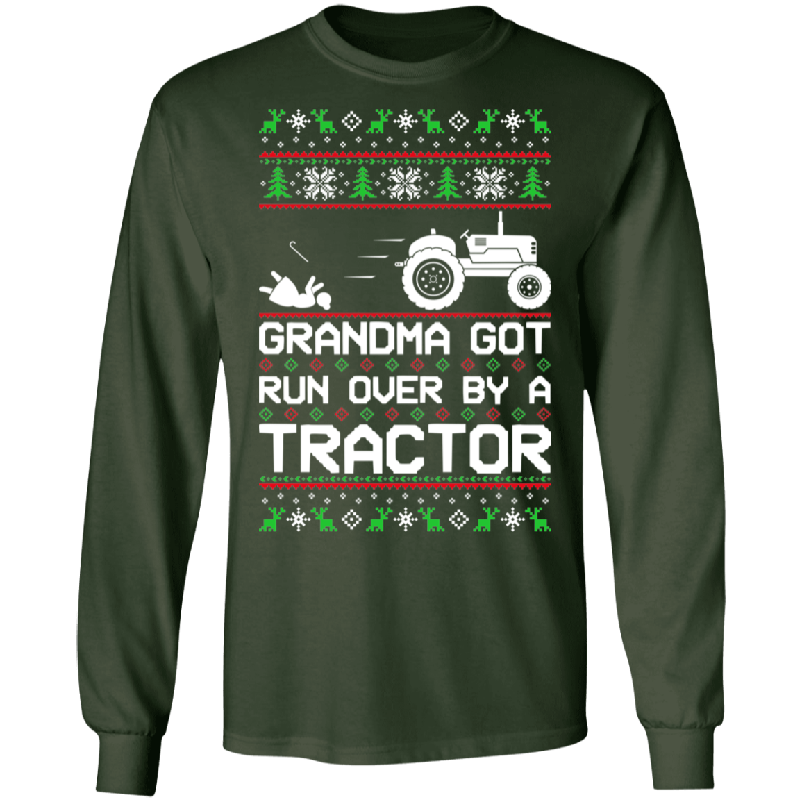 Tractor Ugly Christmas Grandma Got Run Over Long Sleeve T-Shirt