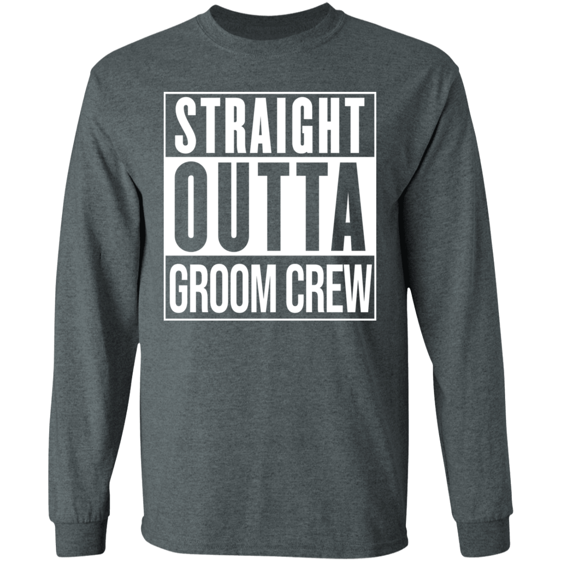 Straight Outta Groom Crew Wedding Bachelor Party Long Sleeve T-Shirt