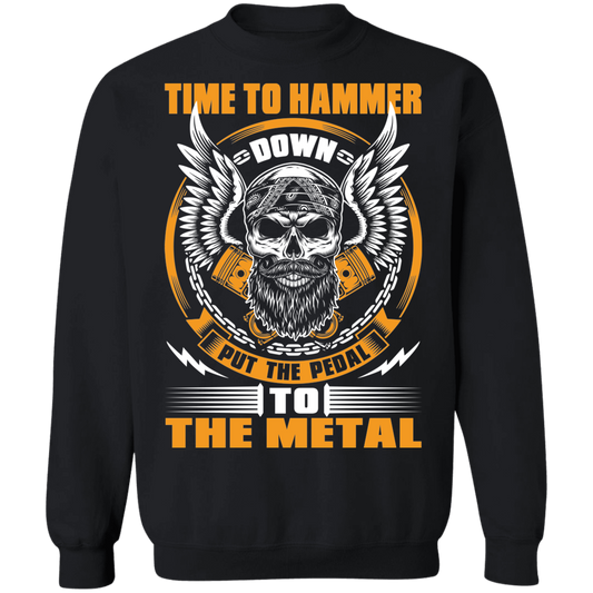 Hammer Down Skull Throttle Time To Hammer Down Put The Pedal To The Metal Crewneck Sweatshirt