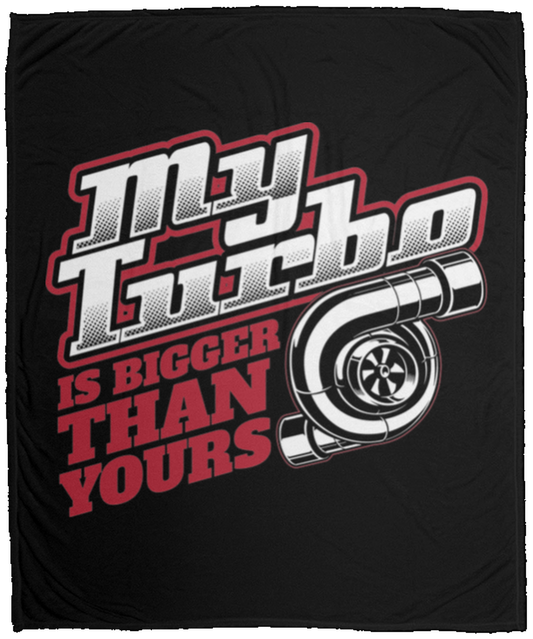 My Turbo Is Bigger Than Yours Boosted Racing Fleece Blanket - 50x60