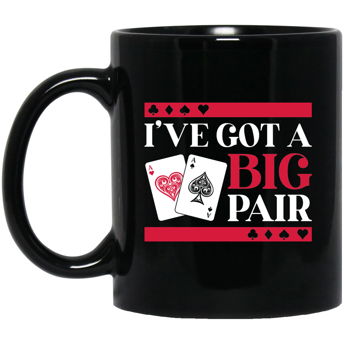 I've Got A Big Pair Funny Gambling Black Jack 11 oz. Black Mug Cup