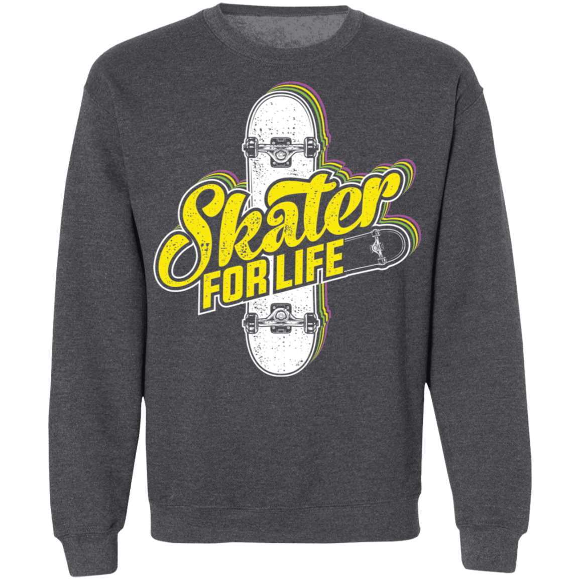 Skater For Life Skateboarding Skateboard Crewneck Sweatshirt