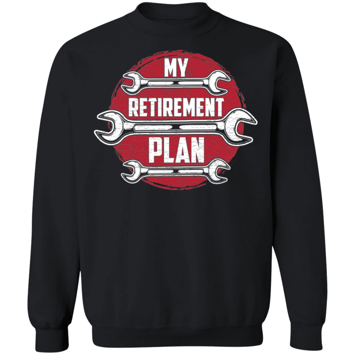 My Retirement Plan is Wrenching Automotive Mechanic Crewneck Sweatshirt