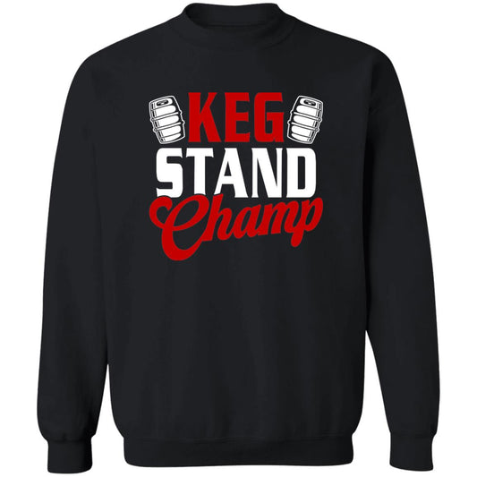 Keg Stand Champ Drinking Beer Crewneck Sweatshirt