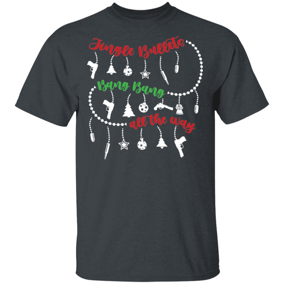Jingle Bullets Bang Bang All The Way Ugly Christmas T-Shirt