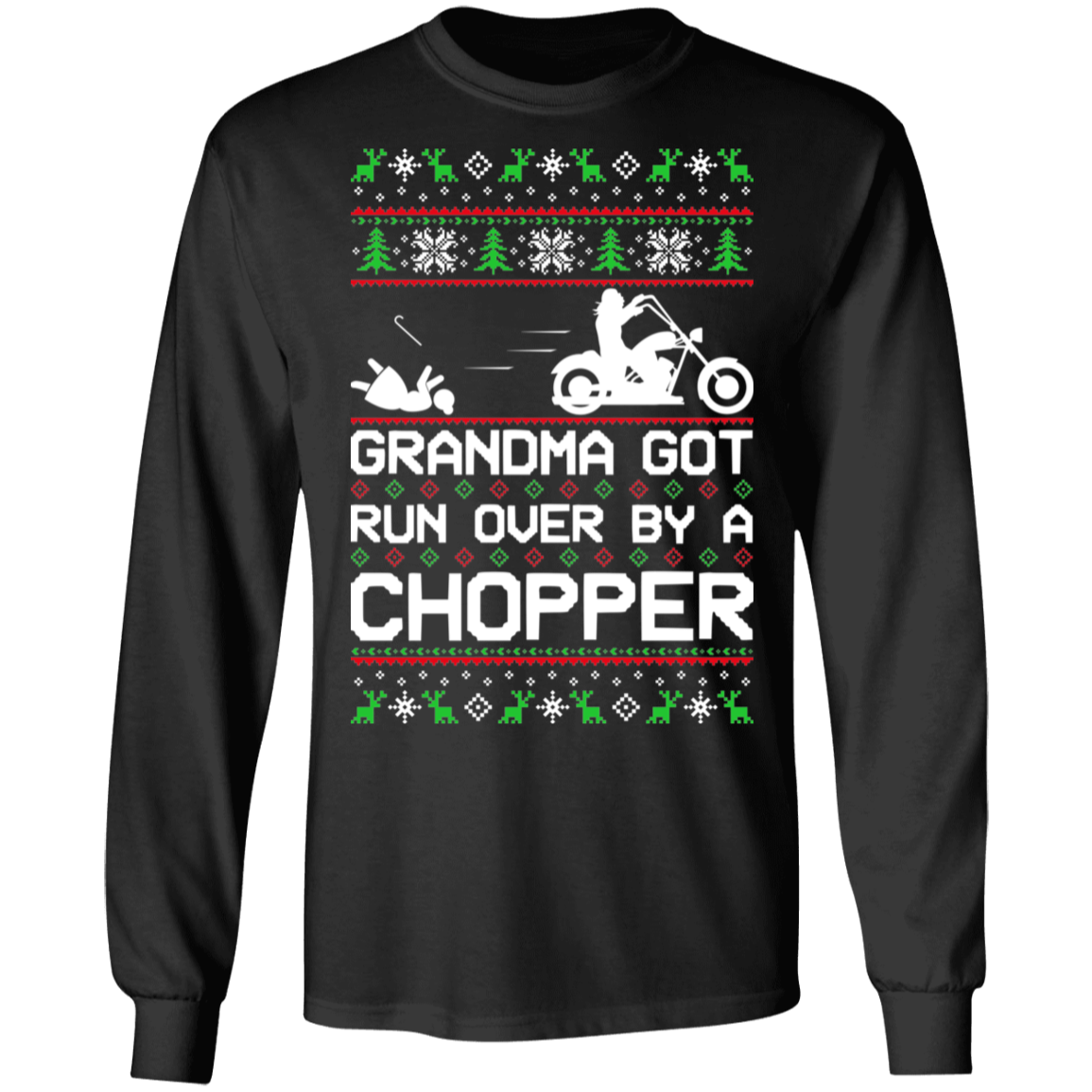 Chopper Motorcycle Ugly Christmas Grandma Got Run Over Long Sleeve T-Shirt