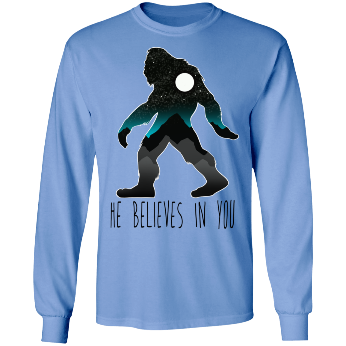 Bigfoot Sasquatch He Believes in You Funny Long Sleeve T-Shirt