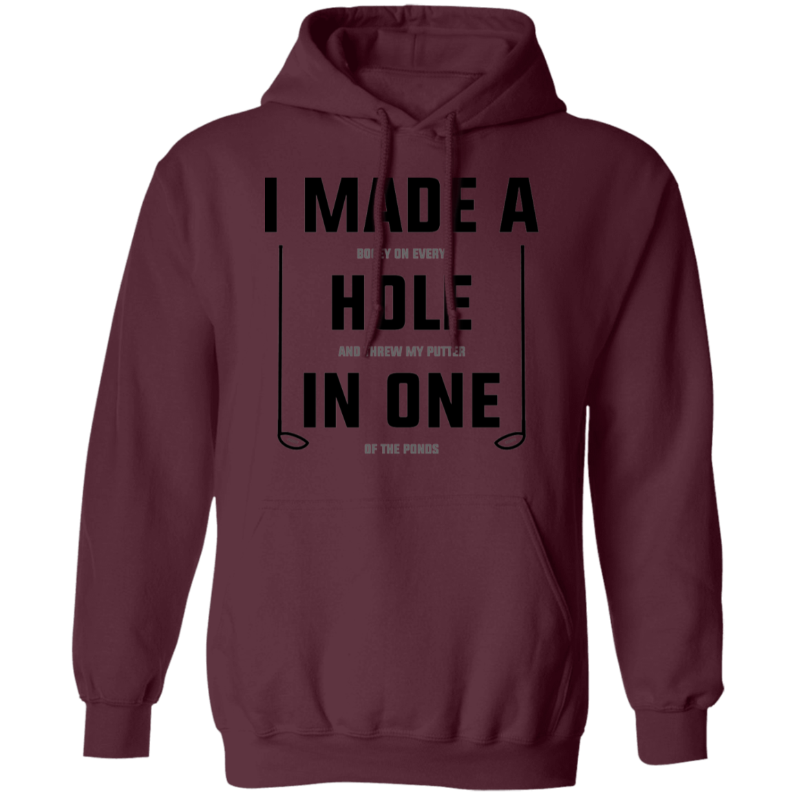 I Made A Hole In One Funny Golf Pullover Hoodie