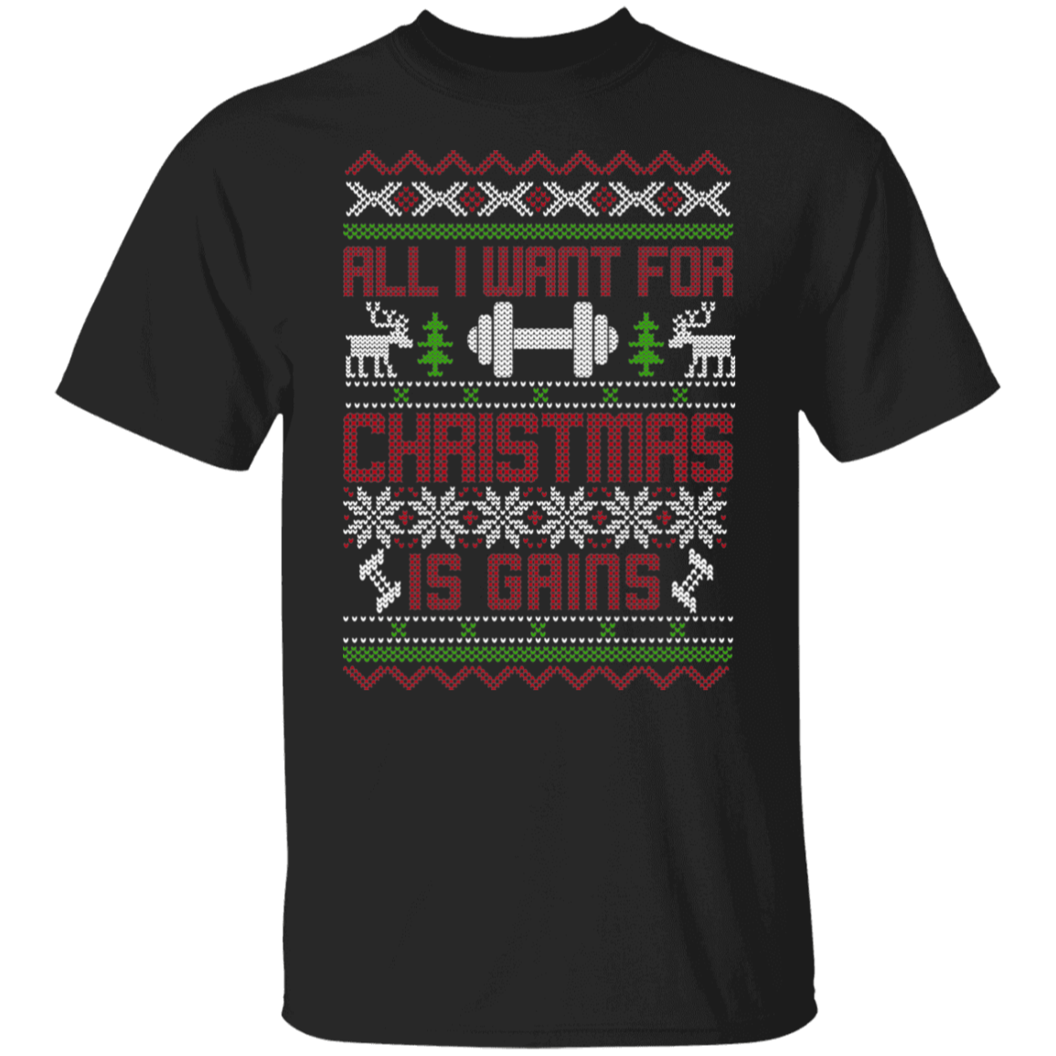 All I Want For Christmas Is Gains Workout Christmas Party T-Shirt