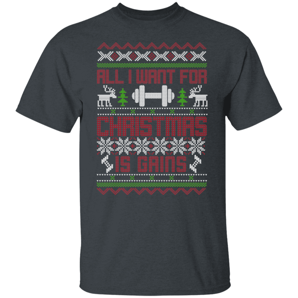 All I Want For Christmas Is Gains Workout Christmas Party T-Shirt
