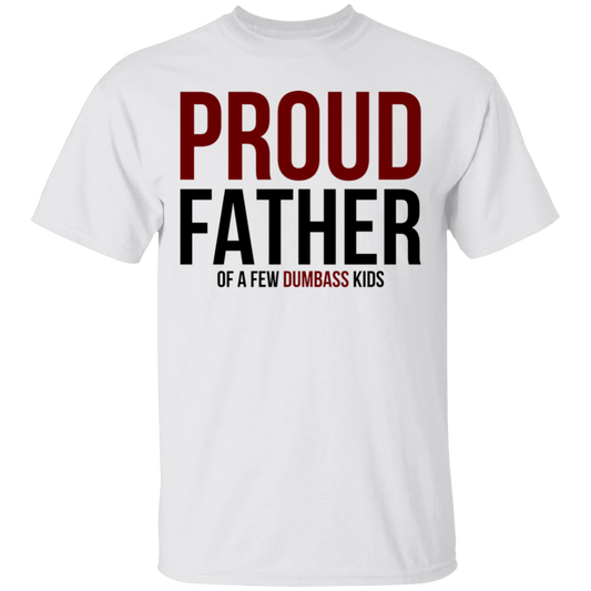 Proud Father of a Few Dumb Kids Funny Dad T-Shirt