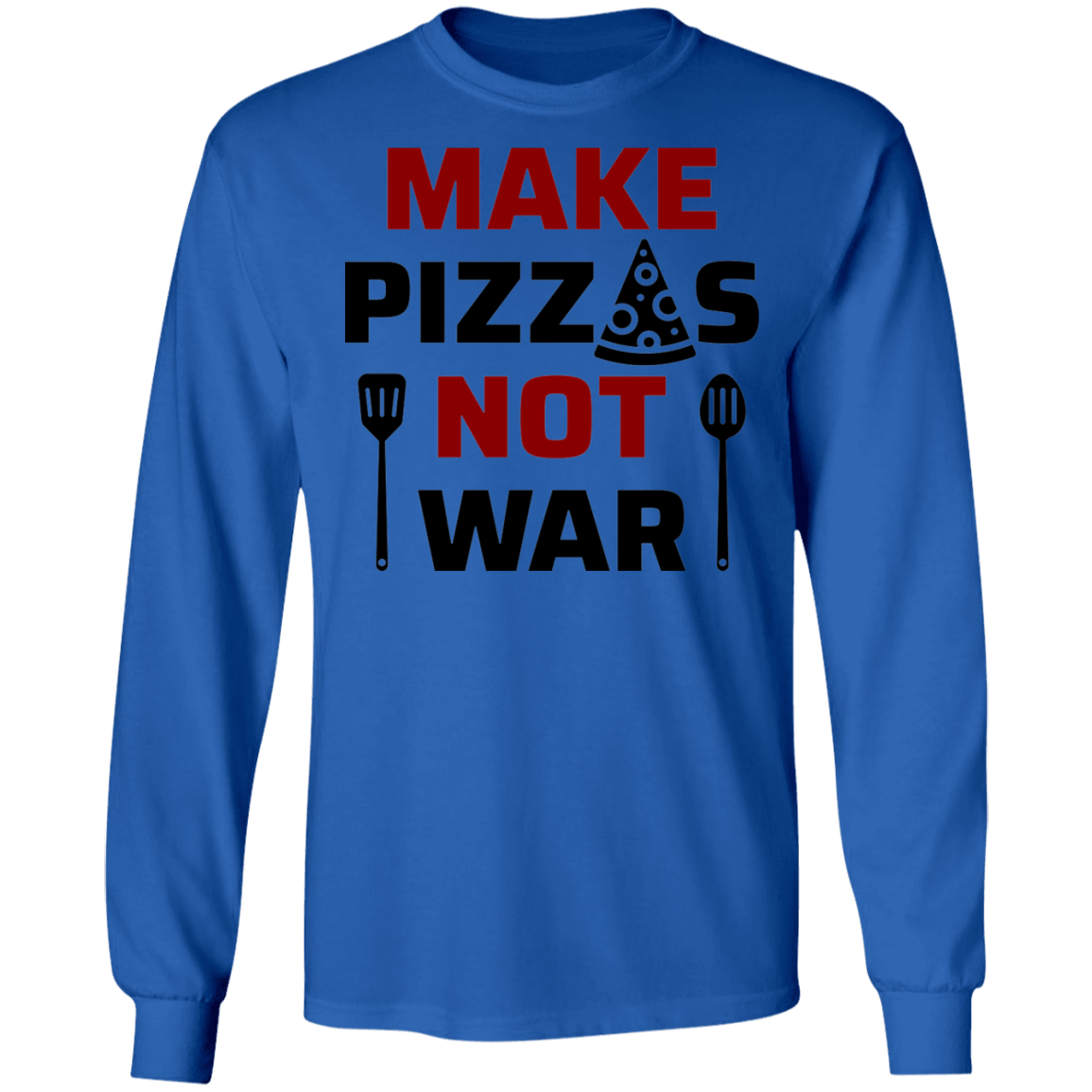 Make Pizzas Not War Long Sleeve T-Shirt