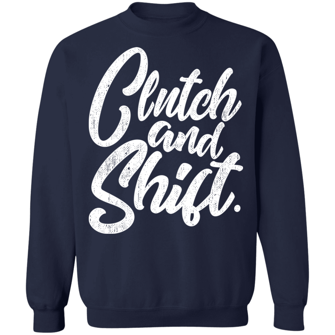 Clutch and Shift Manual Stick Shift Racing Crewneck Sweatshirt