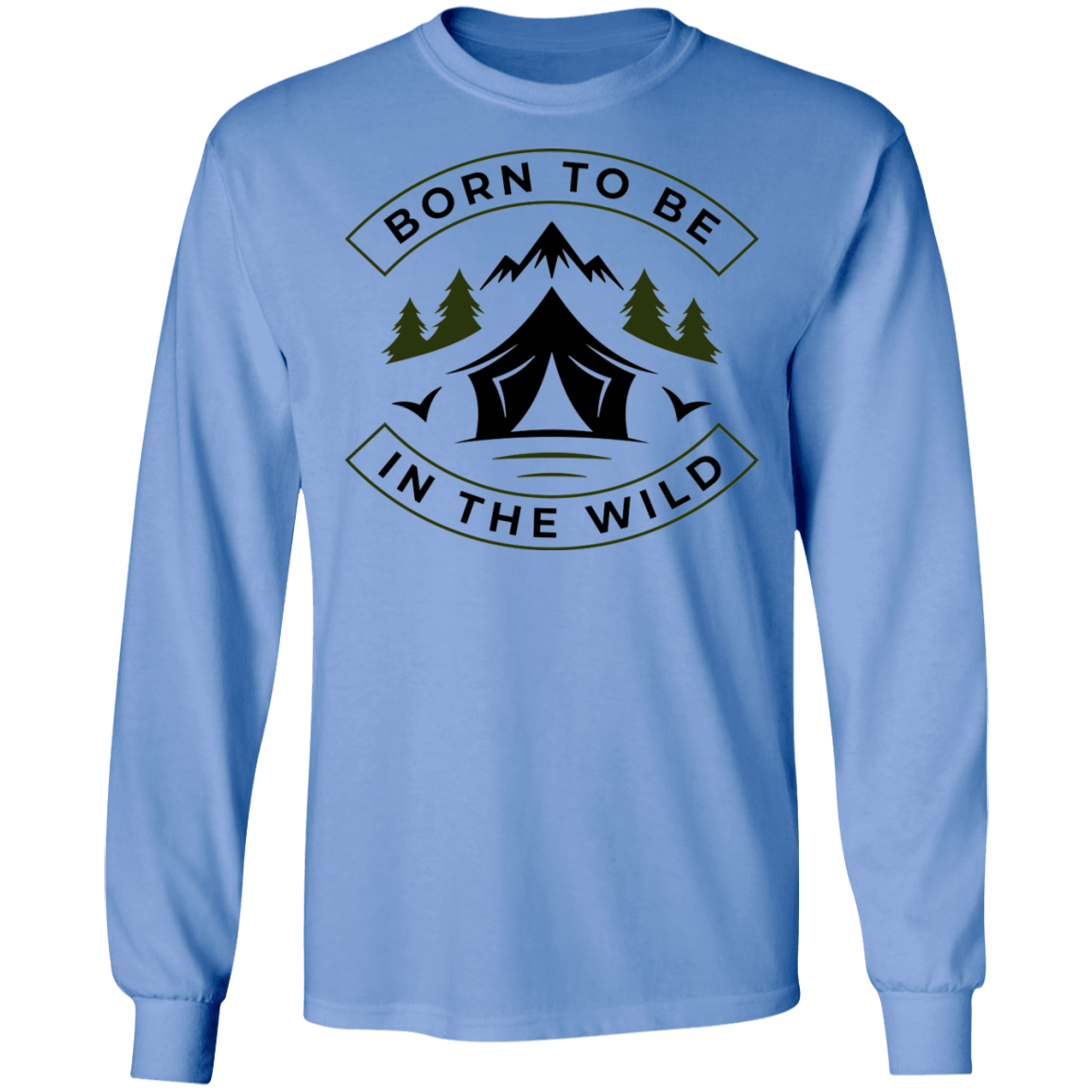 Born To Be In The Wild Camping Long Sleeve T-Shirt