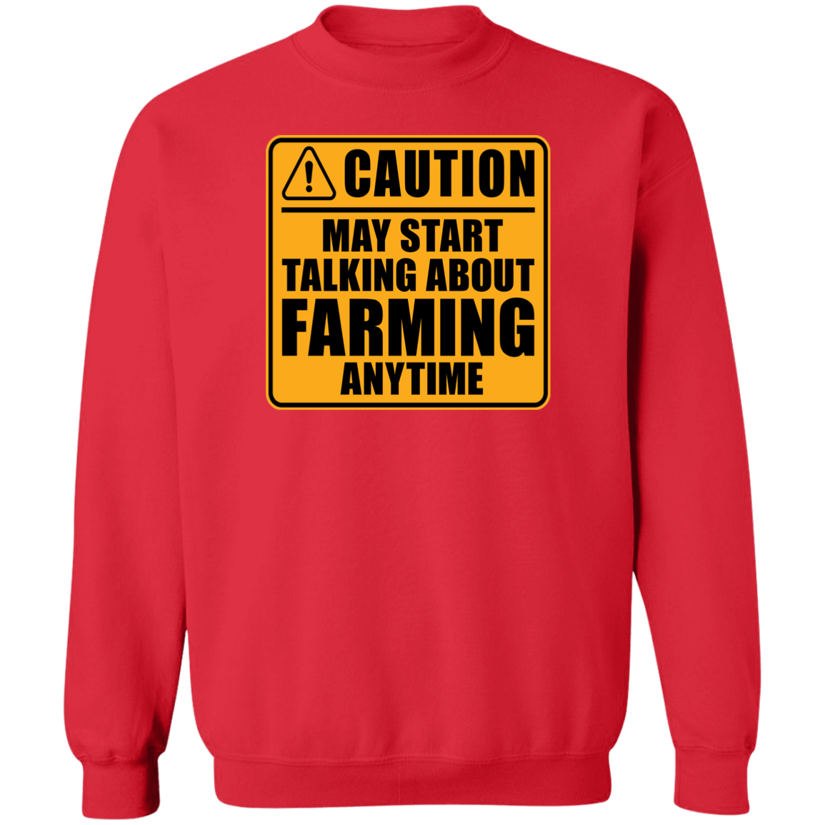 Caution May Start Talking About Farming Anytime Funny Crewneck Sweatshirt