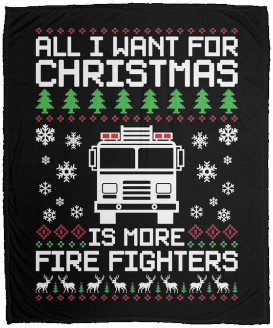 All I Want For Christmas Is More Fire Fighters Fleece Blanket - 50x60