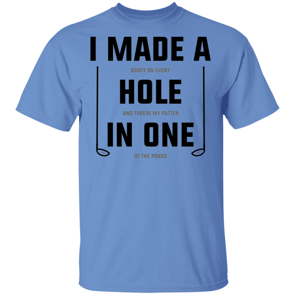 I Made A Hole In One Funny Golf T-Shirt
