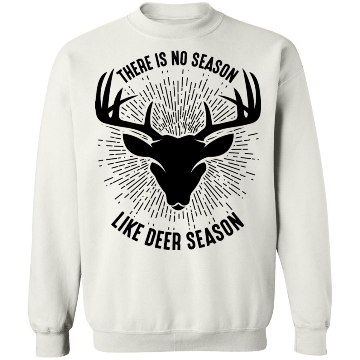 There Is No Season Like Deer Season Hunting Crewneck Sweatshirt