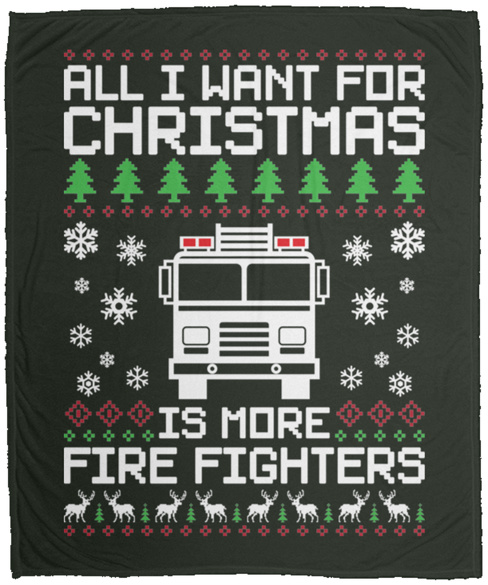 All I Want For Christmas Is More Fire Fighters Fleece Blanket - 50x60