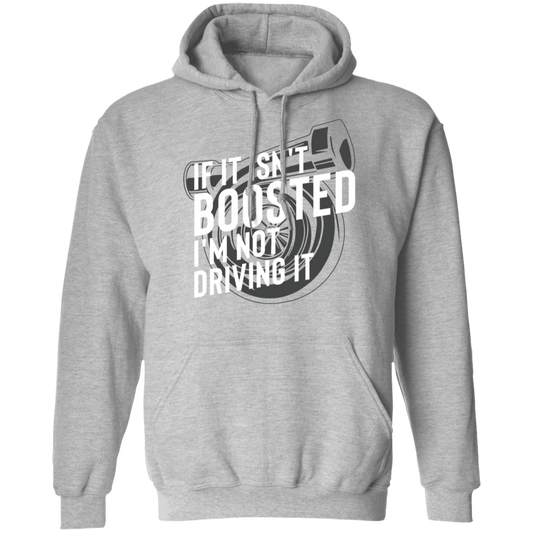 If it Isn't Boosted I'm Not Driving it Turbo Racing Pullover Hoodie