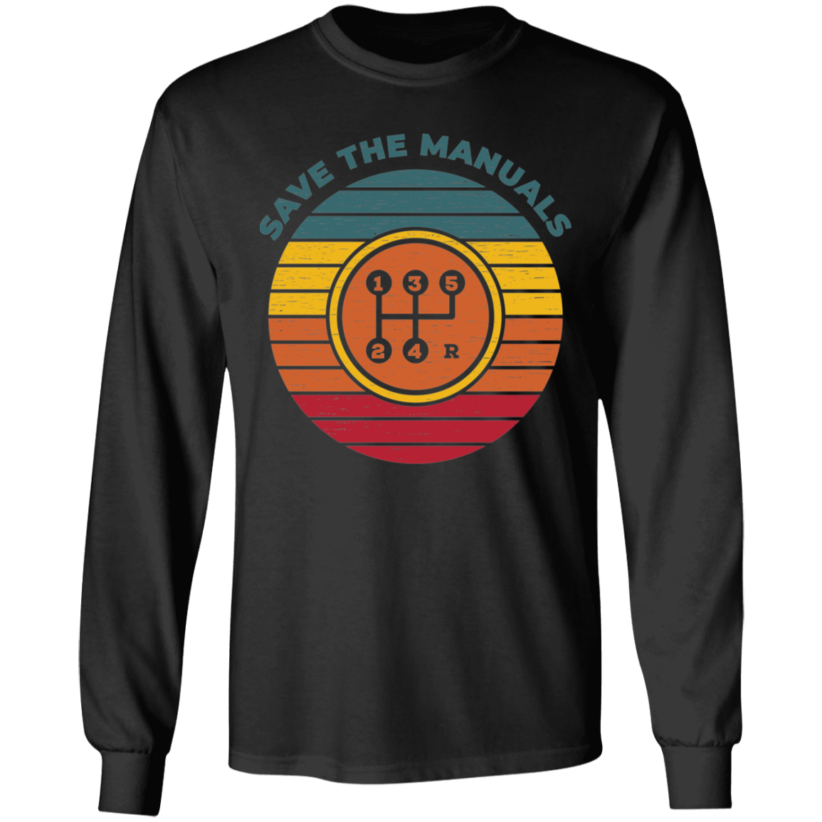Save The Manuals 5 Speed Stick Shift Long Sleeve T-Shirt